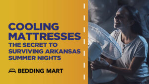 Cooling-Mattresses-the-Secret-to-Surviving-Hot-Summer-Nights-in-Arkansas-Bedding-Mart_1200x1200.jpg