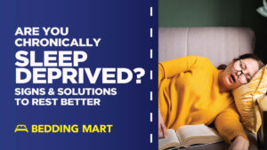 Are-You-Chronically-Sleep-Deprived-Signs-and-Solutions-To-Rest-Better-Bedding-Mart_1200x1200.jpg