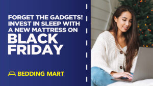 Forget-The-Gadgets-Invest-in-Sleep-with-a-New-Mattress-This-Black-Friday-Bedding-Mart_c067a1cf-3874.jpeg
