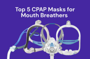 Top_5_CPAP_Masks_for_Mouth_Breathers.webp.jpeg